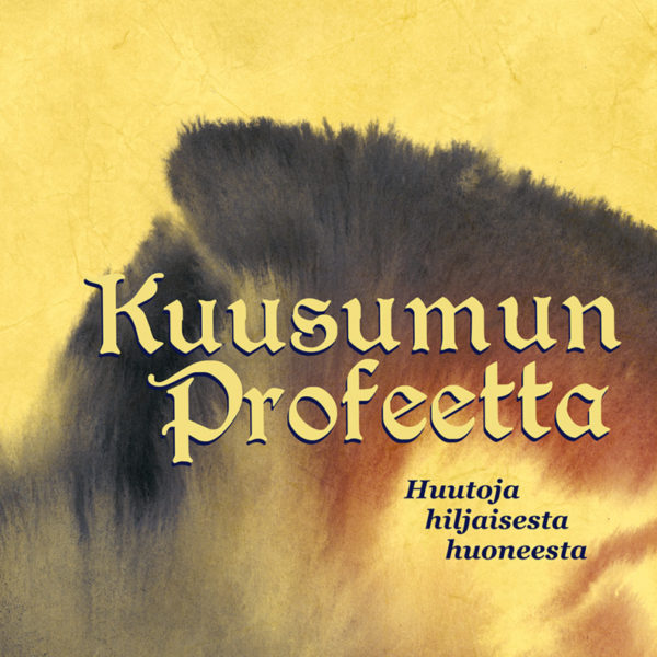 Kuusumun Profeetta: Huutoja hiljaisesta huoneesta CD
