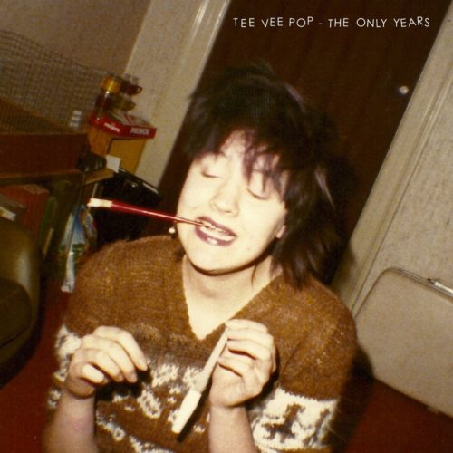 Tee Vee Pop: The Only Years LP