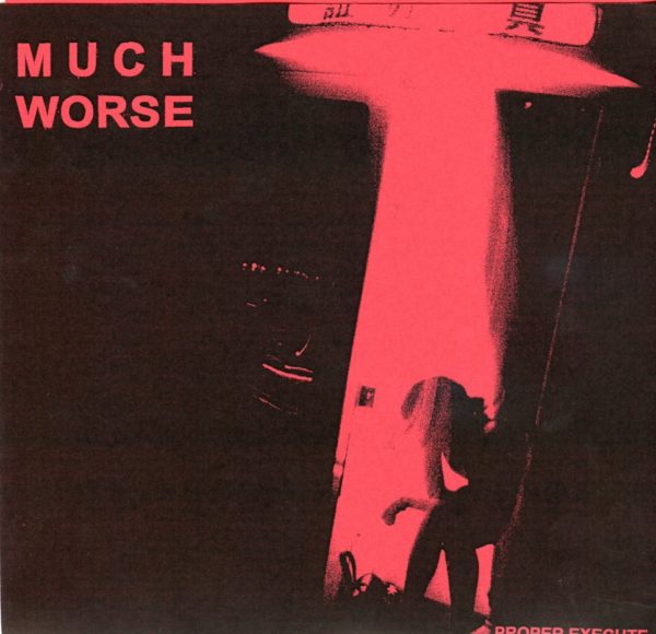Much Worse: Proper Execute 7"