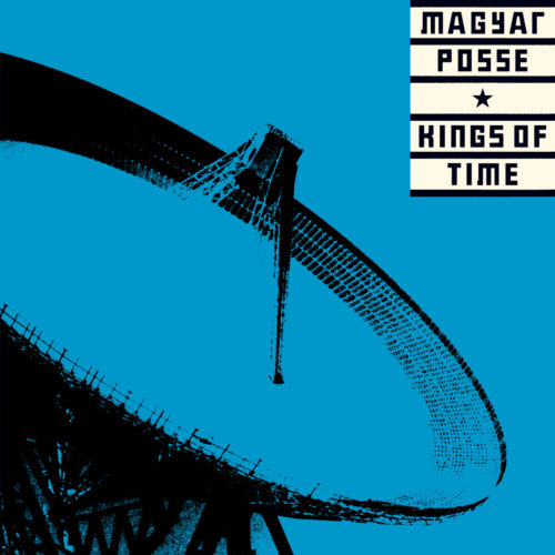 Magyar Posse: Kings of Time LP (YELLOW)