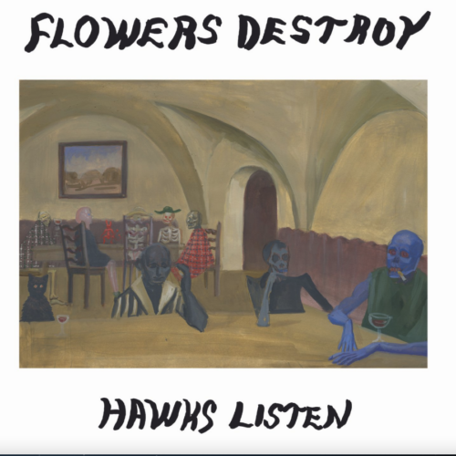Flowers Destroy: Hawks Listen CD