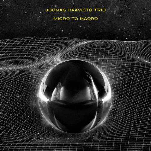 Joonas Haavisto Trio: Micro To Macro CD