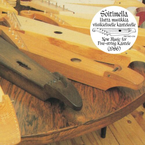 Heikki Laitinen, Martti Pokela, Hannu Saha: Soitimella-New Music for Five-string kantele (1986) CD PRE-ORDER
