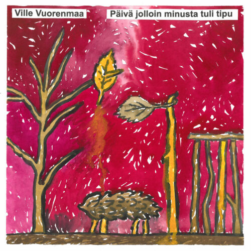 Ville Vuorenmaa: Päivä jolloin minusta tuli tipu LP