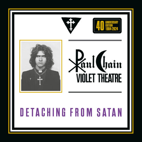 Paul Chain: Violet Theatre	Detaching From Satan - 40 th Anniversary Edition CD