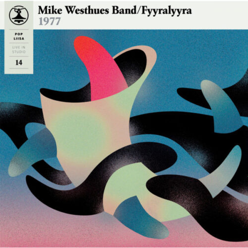 Mike Westhues Band / Fyyralyyra: Pop Liisa 14 LP