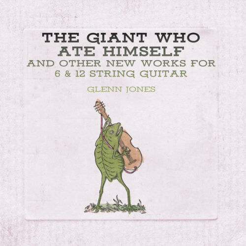 Glenn Jones: The Giant Who Ate Himself And Other New Works For 6 & 12 String Guitar LP