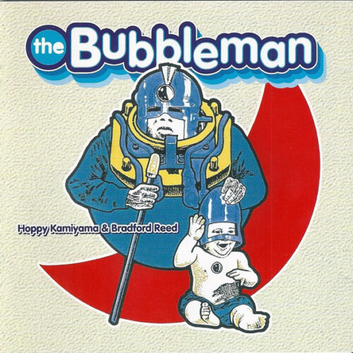 Hoppy Kamiyama & Bradford Reed: The Bubbleman CD