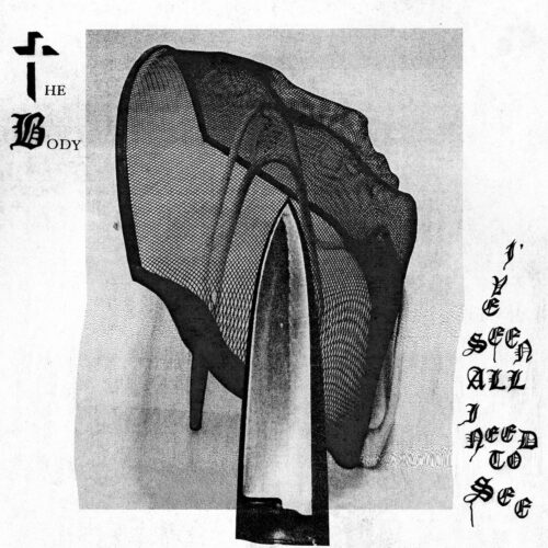 The Body: I've Seen All I Need To See LP