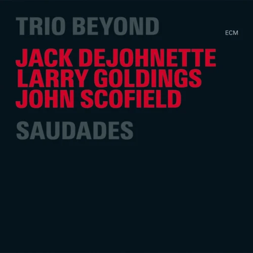 Jack DeJohnette / Larry Goldings / John Scofield: Trio Beyond - Saudades 2CD