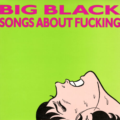 Big Black: Songs About Fucking LP