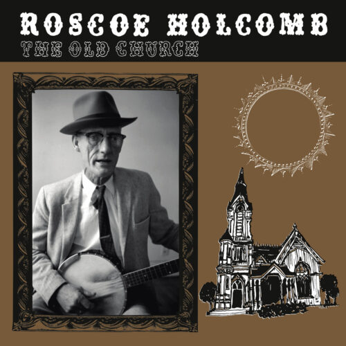 Roscoe Holcomb: The Old Church LP