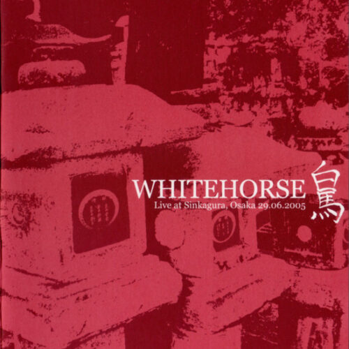 Whitehorse: Live At Sinkagura, Osaka 29.06.2005 CD