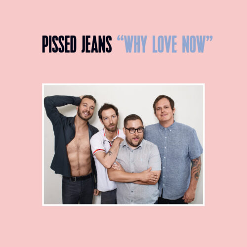Pissed Jeans: Why Love Now  LP