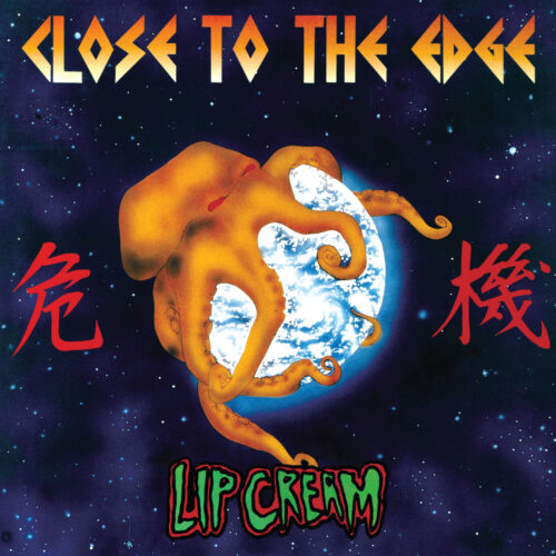 Lip Cream: Close to the Edge LP