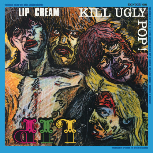 Lip Cream: Kill Ugly Pop LP