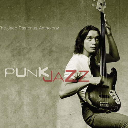 Jaco Pastorius: Punk Jazz - The Jaco Pastorius Anthology 2CD
