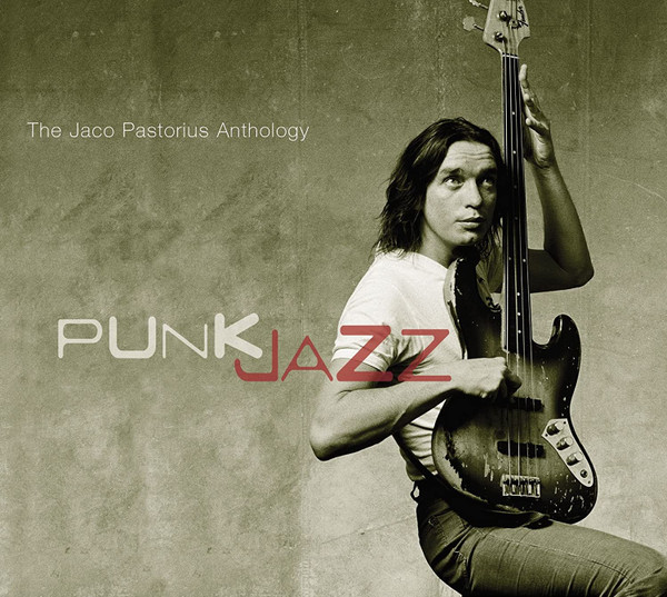 Jaco Pastorius: Punk Jazz - The Jaco Pastorius Anthology 2CD